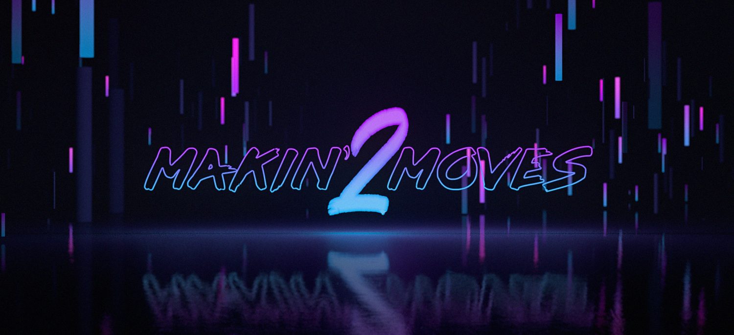 MAKIN’ MOVES 2