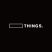 THINGS.