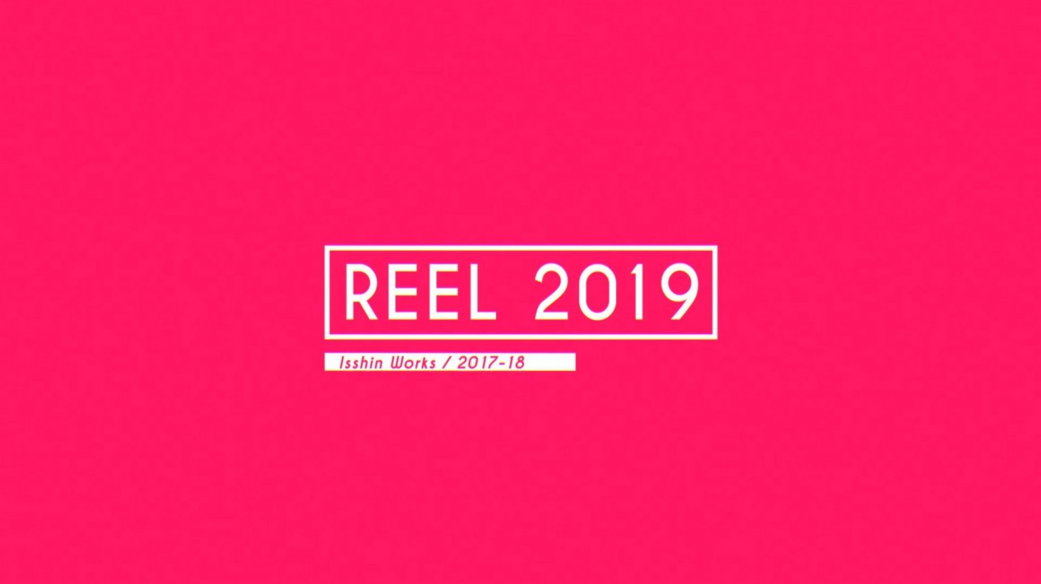 isshin REEL 2019