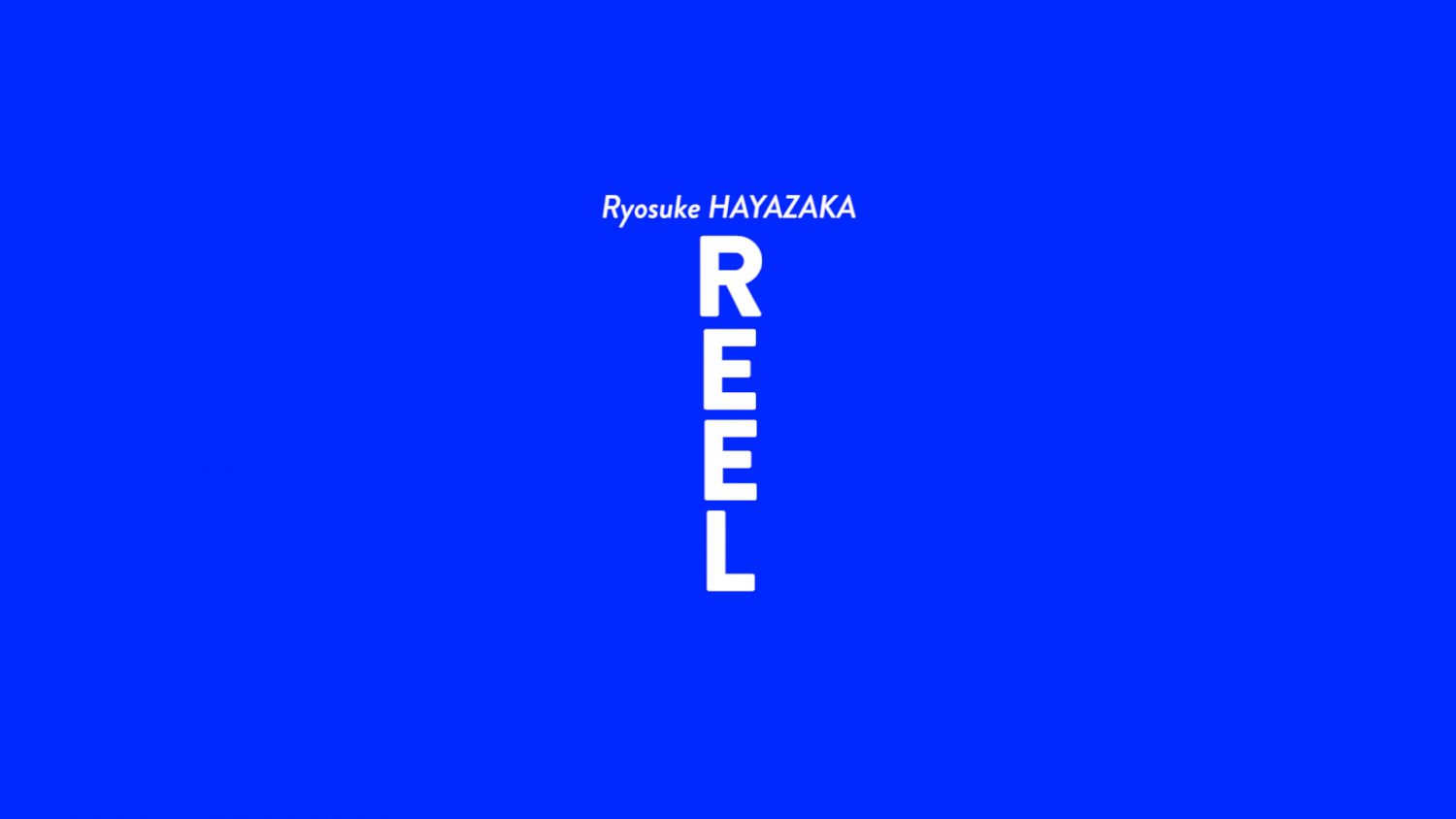 REEL Ryosuke HAYAZAKA 2021