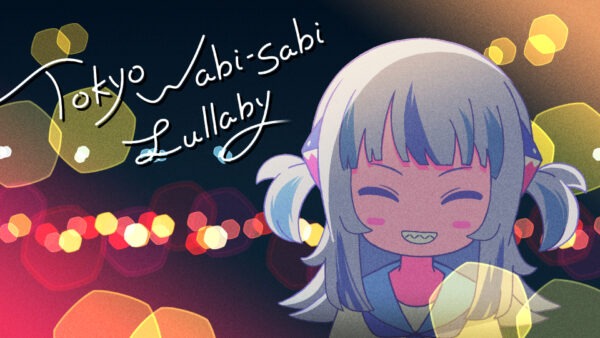 Gawr Gura「Tokyo Wabi-Sabi Lullaby」