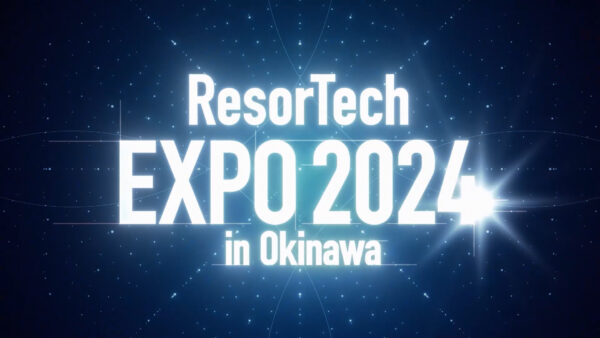 ResorTech EXPO 2024 in Okinawa OPムービー