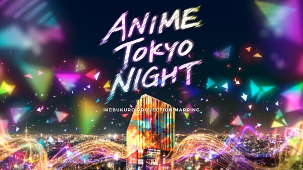 ANIME TOKYO NIGHT – IKEBUKURO PROJECTION MAPPING