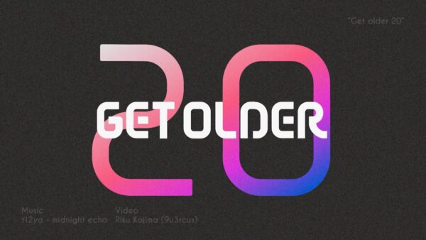 Get Older 20 - 映像作家: rikukojima