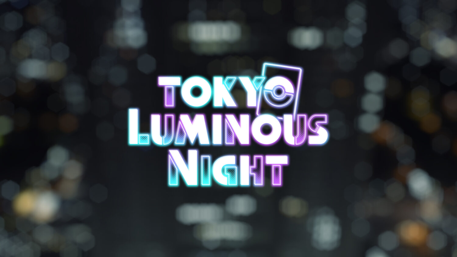 Pokémon Card Game TOKYO LUMINOUS NIGHT