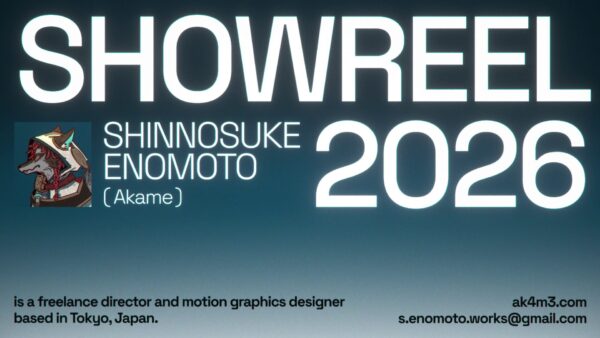 Showreel 2026 / Shinnosuke Enomoto - 映像作家: ak4m3