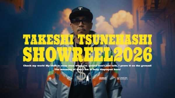 TAKESHI TSUNEHASHI SHOWREEL 2026 - 映像作家: takeshitsunehashi