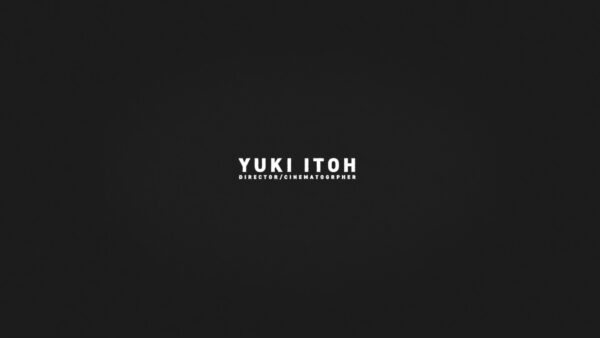 伊藤悠樹 YUKI ITOH reel - 映像作家: yukiitohmg